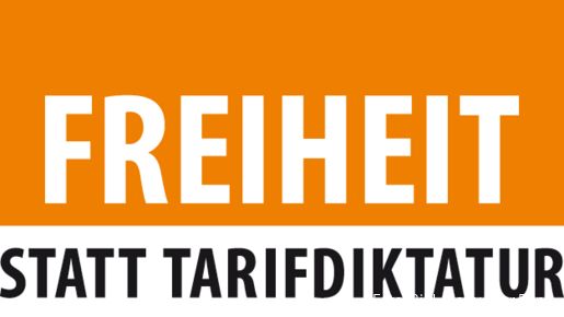 Freiheit statt Tarifdiktatur Freiheit statt Tarifdiktatur